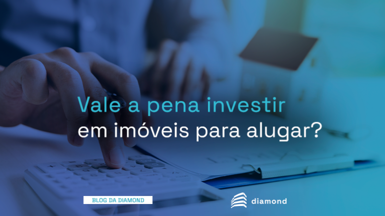 Vale a pena investir em imóveis para alugar?