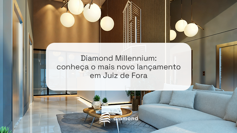 O novo lançamento da Diamond em Juiz de Fora chegou para impressionar. Conheça o Millennium!